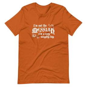 I'm Not The Messiah I'm A Naughty Boy T-Shirt - Teebop