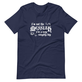 I'm Not The Messiah I'm A Naughty Boy T-Shirt - Teebop